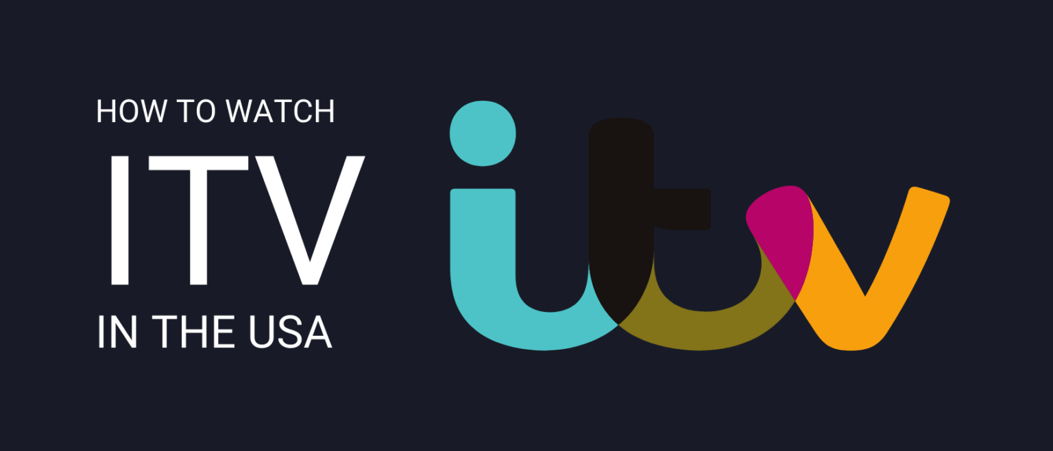 How to Watch ITV in the USA? 3 Quick Tips [Updated 2024]