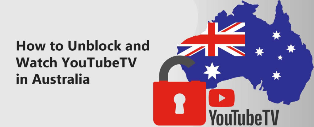 How To Unblock And Watch YouTube TV In Australia [2024]