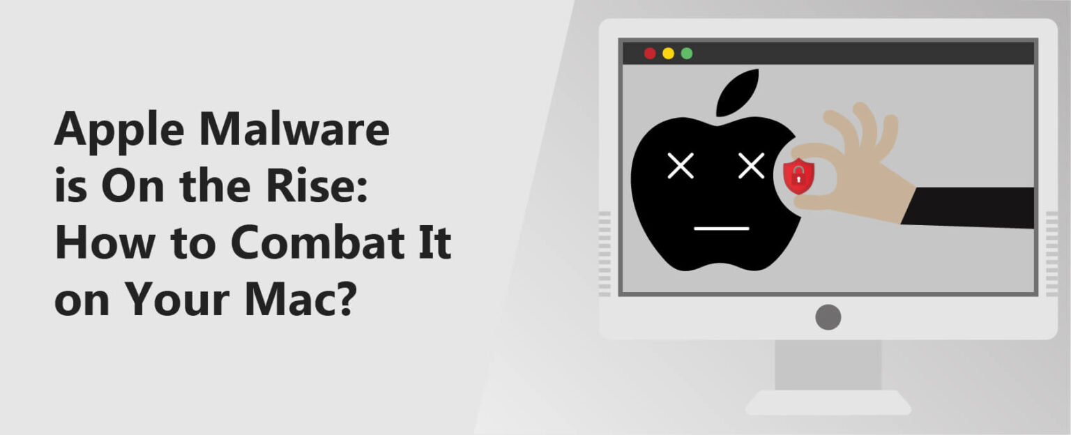 Apple Malware is On the Rise How to Combat It?